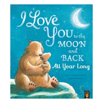 I Love You to the Moon and Back: All Year Long - Amelia Hepworth