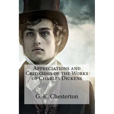 Appreciations and Criticisms of the Works of Charles Dickens | G K Chesterton, Hiperbook