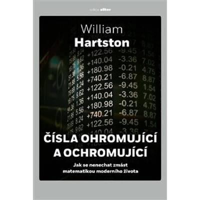 Čísla ohromující a ochromující - Jak se nenechat zmást matematikou moderního života - William Hartston
