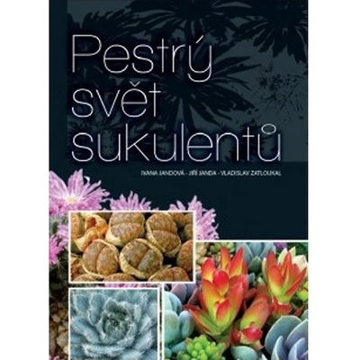 Pestrý svět sukulentů - Jandová Ivana a kolektív