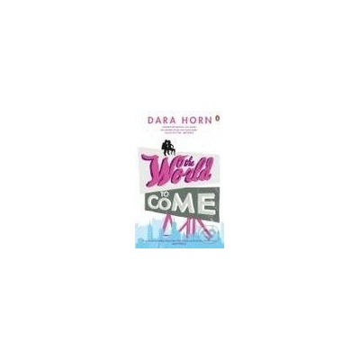 The World to Come - Dara Horn