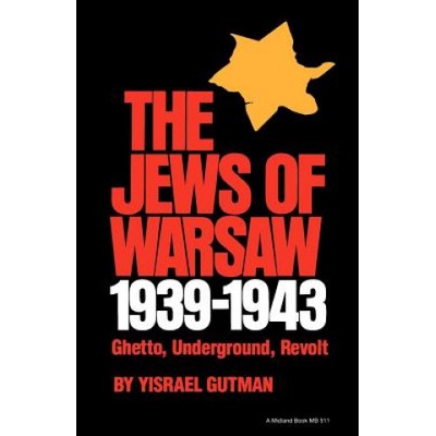 Jews of Warsaw, 1939-1943 | Ina Friedman, Yisrael Gutman