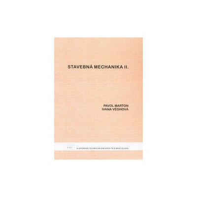 Stavebná mechanika II. - Pavol Marton, Ivana Véghová