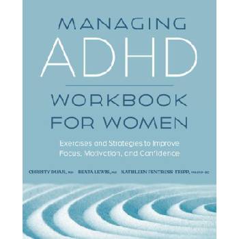 Managing ADHD Workbook for Women: Exercises and Strategies to Improve Focus, Motivation, and Confidence