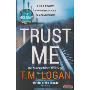 Trust Me | T. M. Logan (ISBN: 9781838772949)