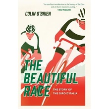 The Beautiful Race: The Story of the Giro d'Italia O'Brien ColinPaperback