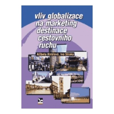 Vliv globalizace na marketing destinace cestovního ruchu