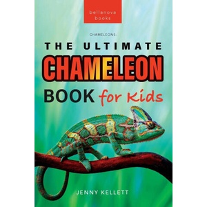 Chameleons The Ultimate Chameleon Book for Kids | Jenny Kellett (2023)