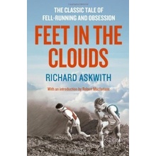Feet in the Clouds: A Tale of Fell-Running anRichard Askwith, Robert Macfar