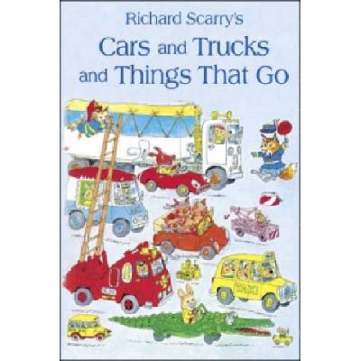 Cars and Trucks and Things that Go - - Richard Scarry