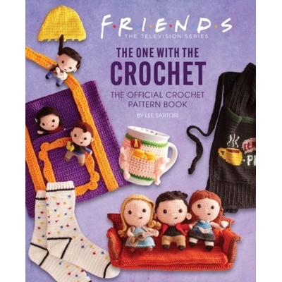 Friends: The One With The Crochet: The Official Friends Crochet Pattern Book