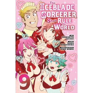 The Iceblade Sorcerer Shall Rule the World 9 | Nana Mikoshiba, Riko Korie (ISBN: 9781646518258)