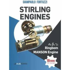 STIRLING ENGINES α , β , γ , Ringbom, MANSON Engine: 18 engines you can build (ISBN: 9788885720367)