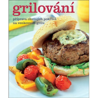 Grilování - Příprava chutných pokrmů na venkovním grilu