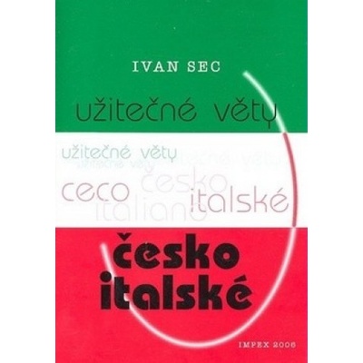 Užitečné věty česko-italské - Ivan Sec