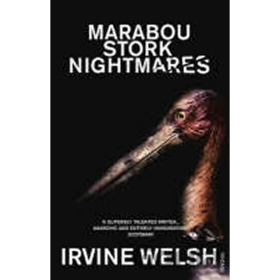Marabou Stork Nightmares - Irvine Welsh