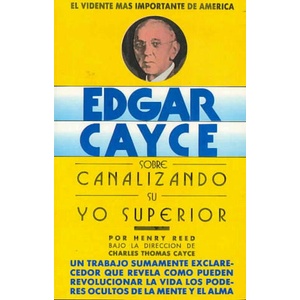 Edgar Cayce sobre canalizando su yo superior | Henry Reed, Sonia Dupuy de Lome (1993)
