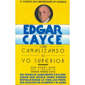 Edgar Cayce sobre canalizando su yo superior