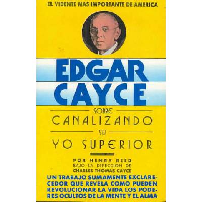 Edgar Cayce sobre canalizando su yo superior | Henry Reed, Sonia Dupuy de Lome