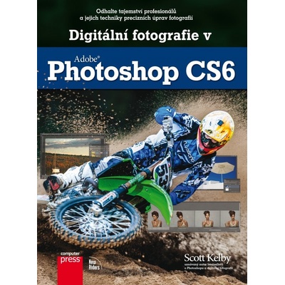 Digitální fotografie v Adobe Photoshop CS6 Kelby Scott