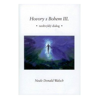 Hovory s Bohem III. - Walsch Neale Donald