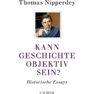Kann Geschichte objektiv sein? - Nipperdey, Thomas