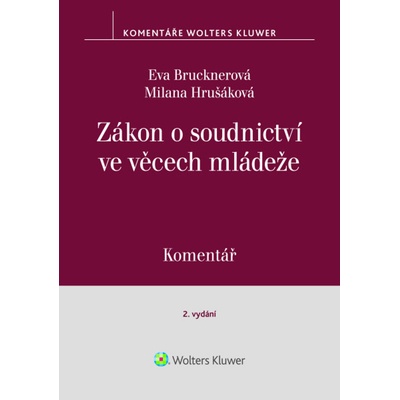 Zákon o soudnictví ve věcech mládeže Komentář - Eva Brucknerová, Prof. JUDr. Milana Hrušáková CSc.