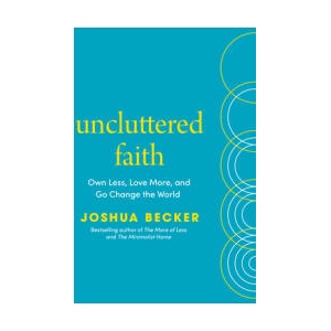 Uncluttered Faith | BECKER JOSHUA (ISBN: 9780593603536)