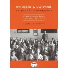 Študáci a kantoři za starého Rakouska - Kateřina Řezníčková, Brožovaná