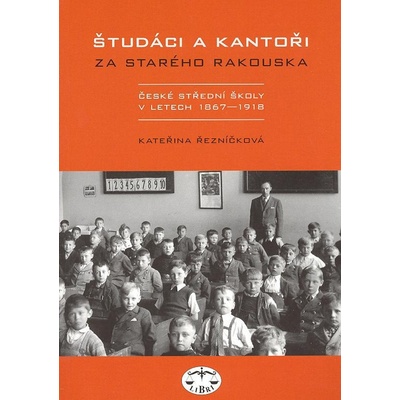 Študáci a kantoři za starého Rakouska - Kateřina Řezníčková, Brožovaná