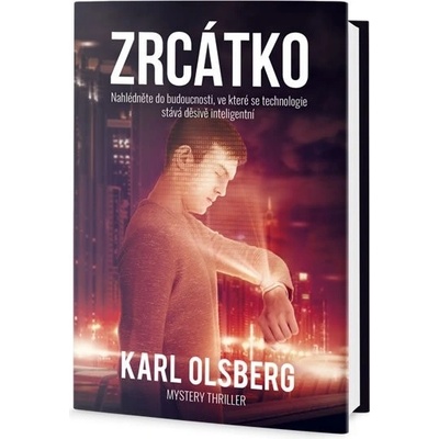 Zrcátko - Nahlédněte do budoucnosti, ve které se technologie stává děsivě inteligentní - Olsberg Karl