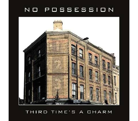 NO POSSESSION - THIRD TIMES A CHARM CD