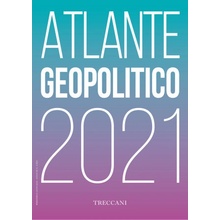 Treccani. Atlante geopolitico 2021