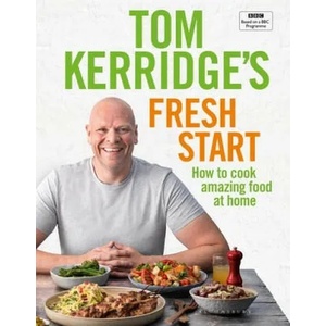 Tom Kerridge's Fresh Start | Tom Kerridge (ISBN: 9781472962805)