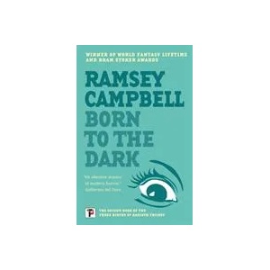 Born to the Dark | Ramsey Campbell (ISBN: 9781787585621)