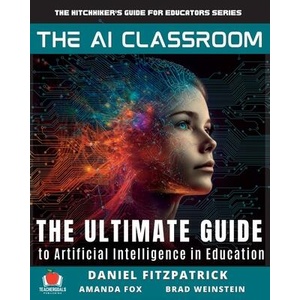 The AI Classroom | Amanda Fox, Brad Weinstein (ISBN: 9781959419112)