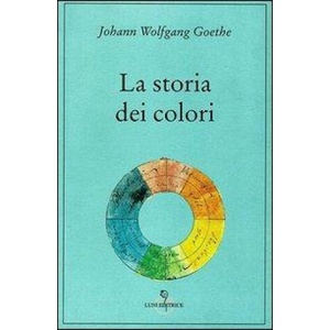 La storia dei colori | J. Wolfgang Goethe, R. Troncon (ISBN: 9788879843270)