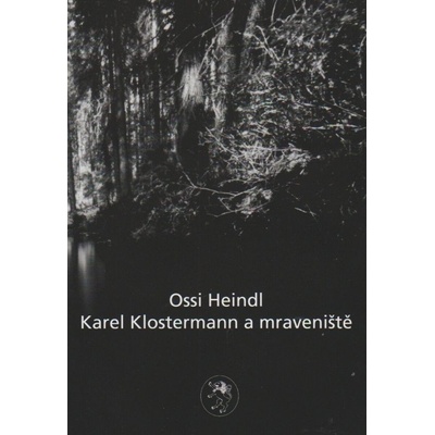 Karel Klostermann a mraveniště Ossi Heindl