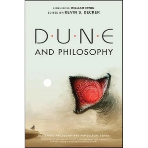 Dune and Philosophy - Minds, Monads, and Muad'Dib | Kevin S. Decker (ISBN: 9781119841395)