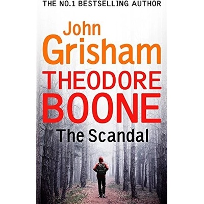 Theodore Boone: The Scandal Grisham John