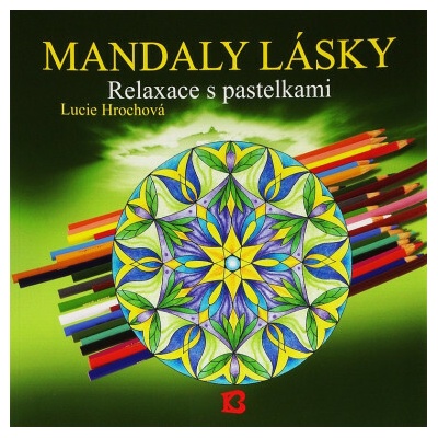 Mandaly lásky Relaxace s pastelkami - Hrochová Lucie