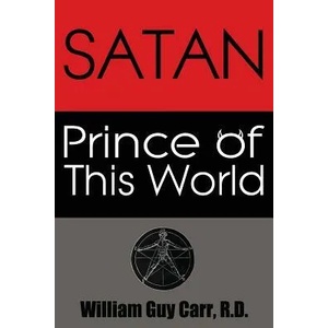 Satan Prince of the World | William Guy Carr (ISBN: 9781939438140)