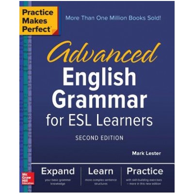 Practice Makes Perfect: Advanced English Grammar for ESL Learners, Second Edition