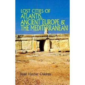 Lost Cities of Atlantis, Ancient Europe & the Mediterranean | David H Childress (ISBN: 9780932813251)