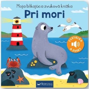 Moja blikajúca zvuková knižka: Pri mori - Svojtka&Co.