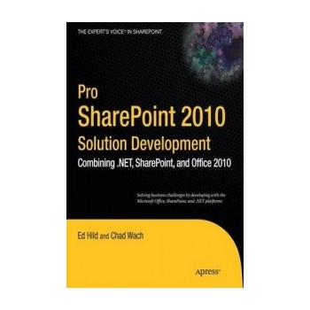 Pro SharePoint 2010 Solution Development: Combining .NET, SharePoint, and Office 2010