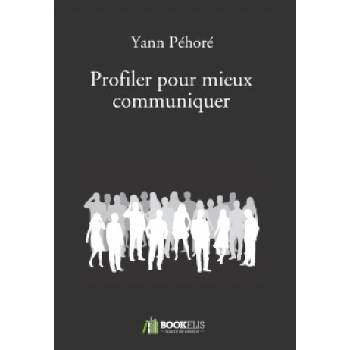 Profiler pour mieux communiquer | Yann Péhoré