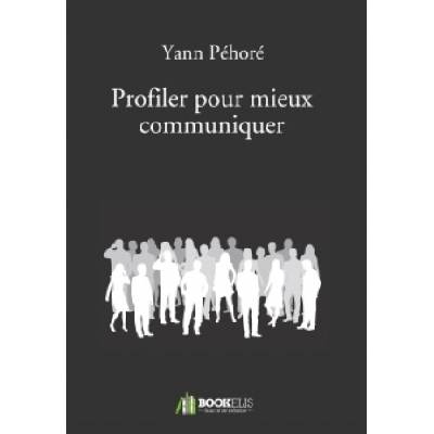 Profiler pour mieux communiquer | Yann Péhoré