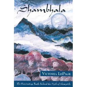 Shambhala: The Fascinating Truth Behind the Myth of Shangri-La | Victoria LePage (ISBN: 9780835607506)