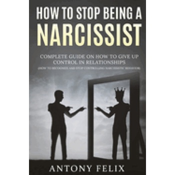 How To Stop Being A Narcissist | Antony Felix